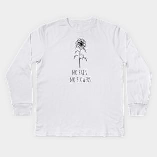 No Rain, No Flowers Kids Long Sleeve T-Shirt